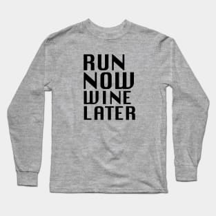 Run Now Wine Later Long Sleeve T-Shirt